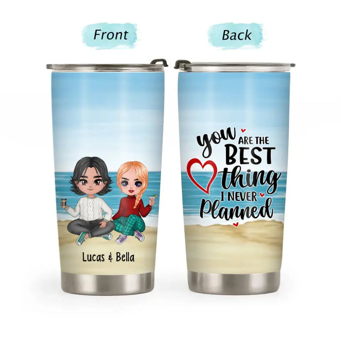 You Are the Best Thing I Never Planned - Personalized Valentine's Day Gifts Custom Tumbler for Couples