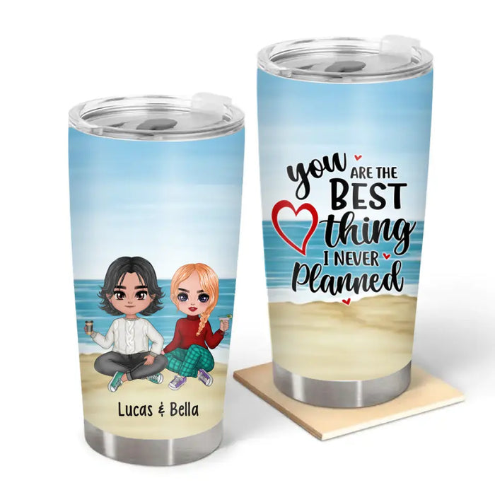 You Are the Best Thing I Never Planned - Personalized Valentine's Day Gifts Custom Tumbler for Couples