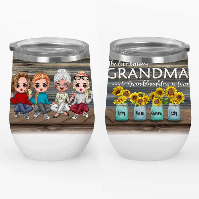 The Love Between Grandma and Granddaughters Is Forever - Personalized Gifts Custom Wine Tumbler for Grandma