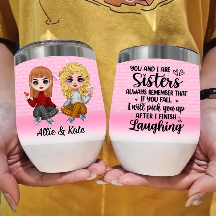 Up To 4 Chibi You And I Are Sisters - Personalized Wine Tumbler For Her, Sisters, Friends