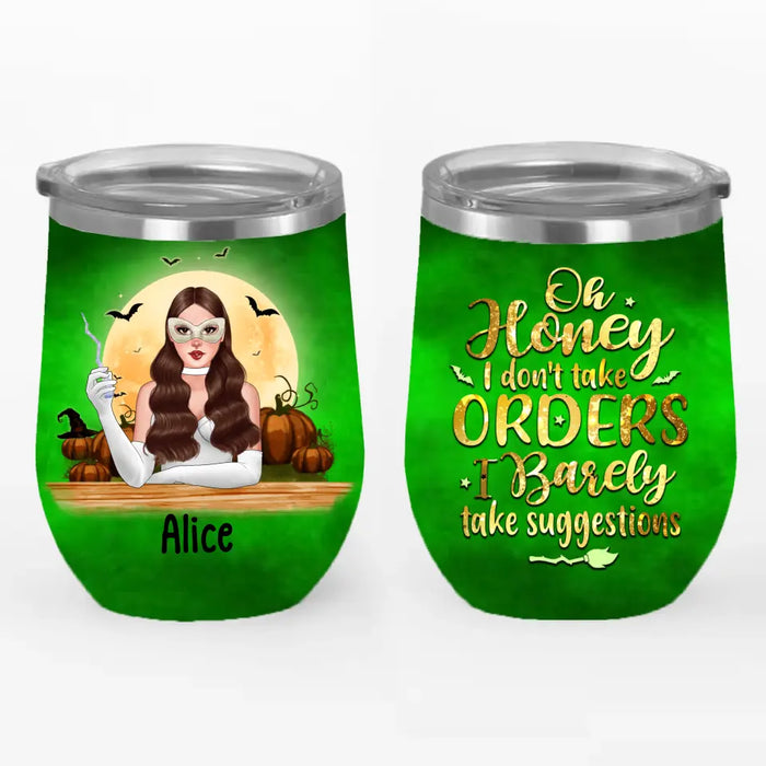 Personalized Wine Tumbler, Oh Honey I Don't Take Orders, I Only Take Suggestions, Halloween Gift