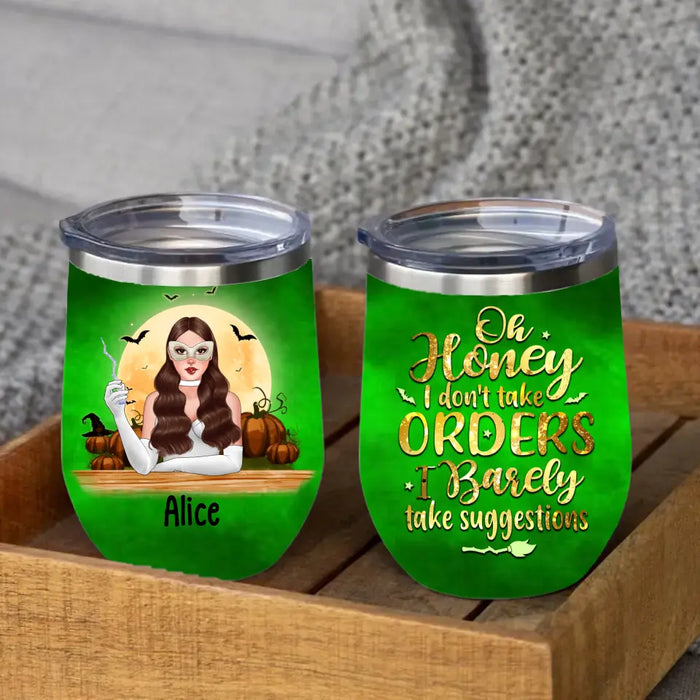 Personalized Wine Tumbler, Oh Honey I Don't Take Orders, I Only Take Suggestions, Halloween Gift