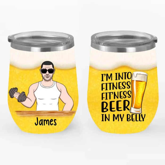 Personalized Wine Tumbler, I Fitness Fit'ness Beer In My Belly, Gift For Fitness Lovers And Beer Lovers