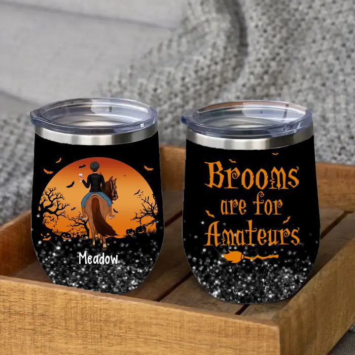 Personalized Wine Tumbler, Brooms Are For Amateurs, Horse Riding Witch, Gift For Horse Lovers, Gift For Horse Riding Fans