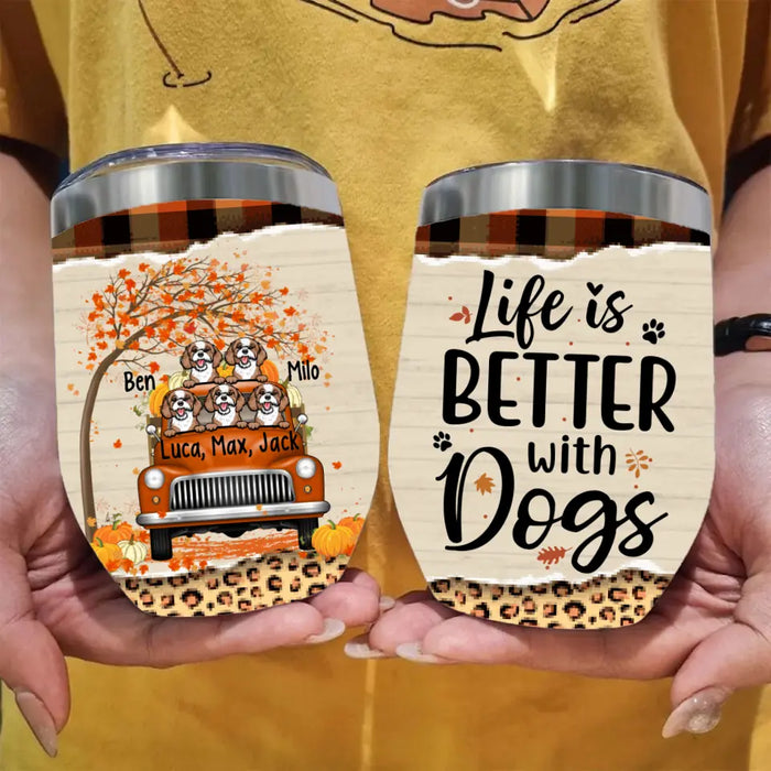 Personalized Wine Tumbler, Up To 5 Dogs, Life Is Better With Dogs, Dogs And Pumpkin Truck, Gift For Dog Lovers In Autumn