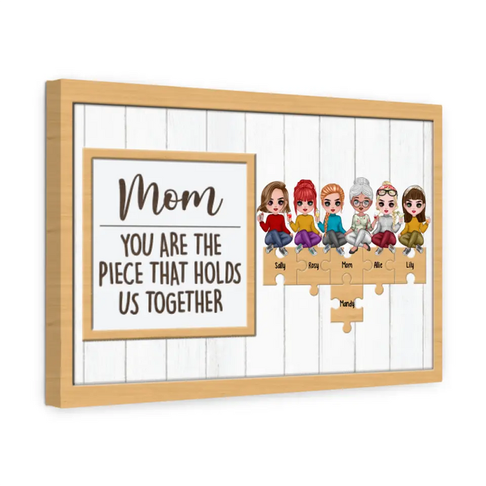 Up To 5 Daughters Mom You Are The Piece That Holds Us Together - Personalized Canvas For Her, Mom