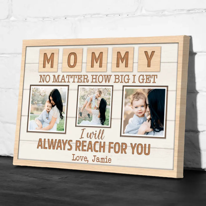 Mommy No Matter How Big I Get - Custom Canvas Photo Upload, For Mom, Mother's Day