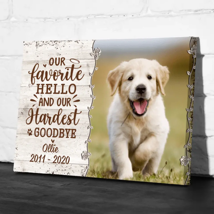 Our Favorite Hello And Our Hardest Goodbye - Custom Canvas Photo Upload, Memorial, Dog Lovers