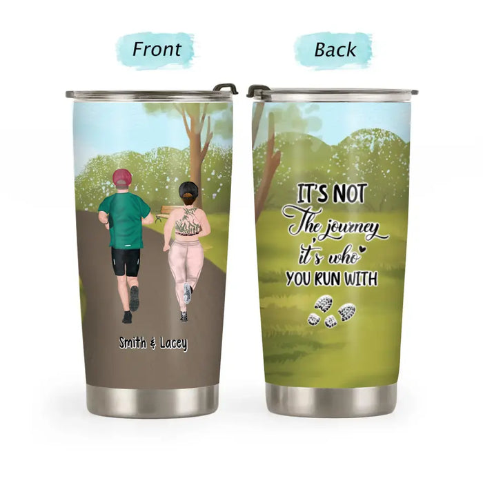 It's Not The Journey It's Who You Run With - Personalized Gifts Custom Running Tumbler For Couples, Running Lovers