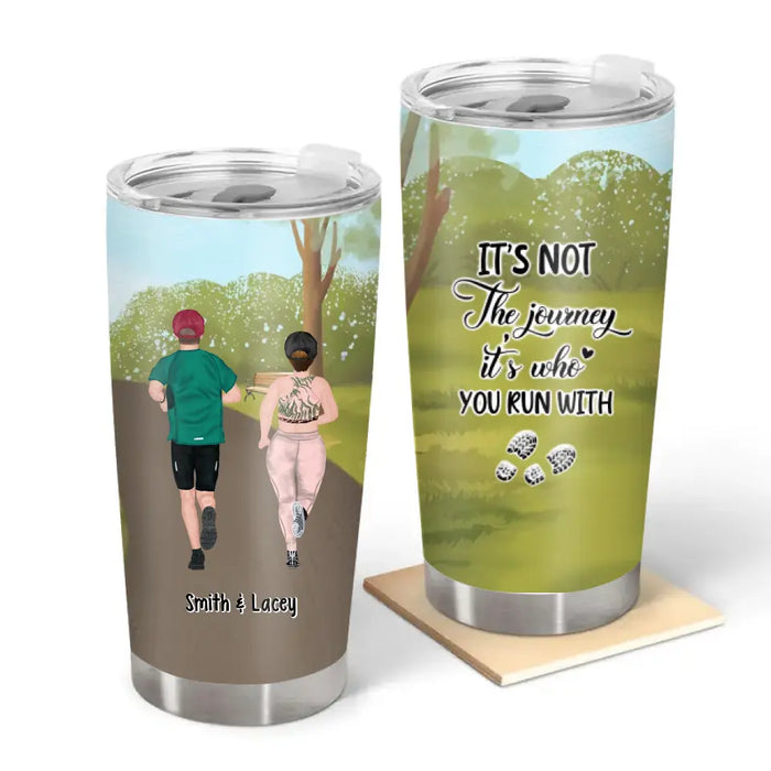 It's Not The Journey It's Who You Run With - Personalized Gifts Custom Running Tumbler For Couples, Running Lovers