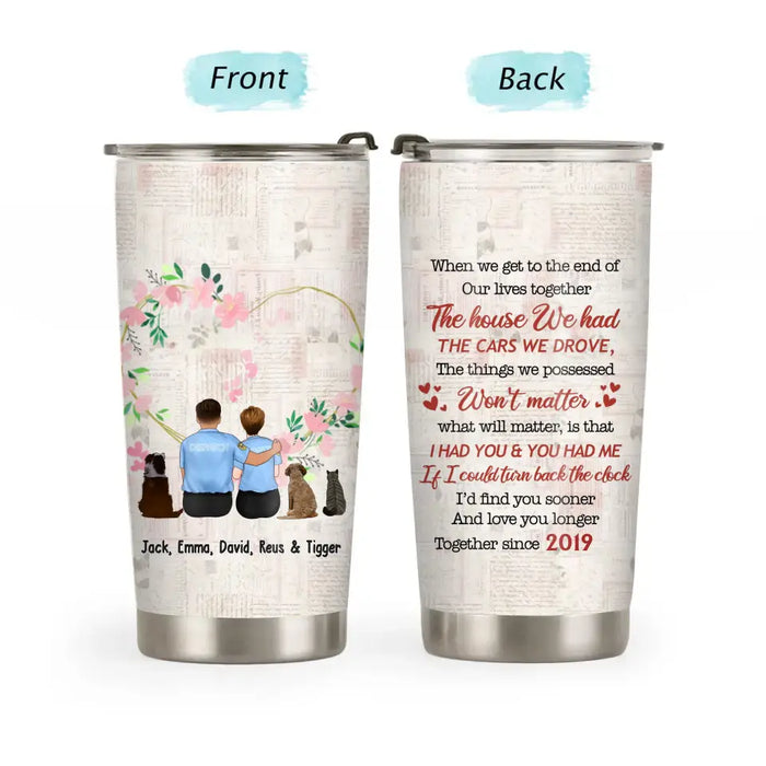 When We Get To The End Of Our Lives Together - Personalized Gifts Custom Tumbler for Firefighter Nurse Police Military Couples Sitting with Pets