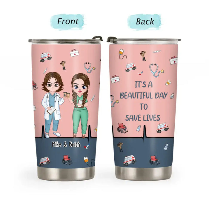 It's A Beautiful Day To Save Lives - Personalized Gifts Custom Tumbler For Her For Him/Her, For Couples, Valentine's Day Gift