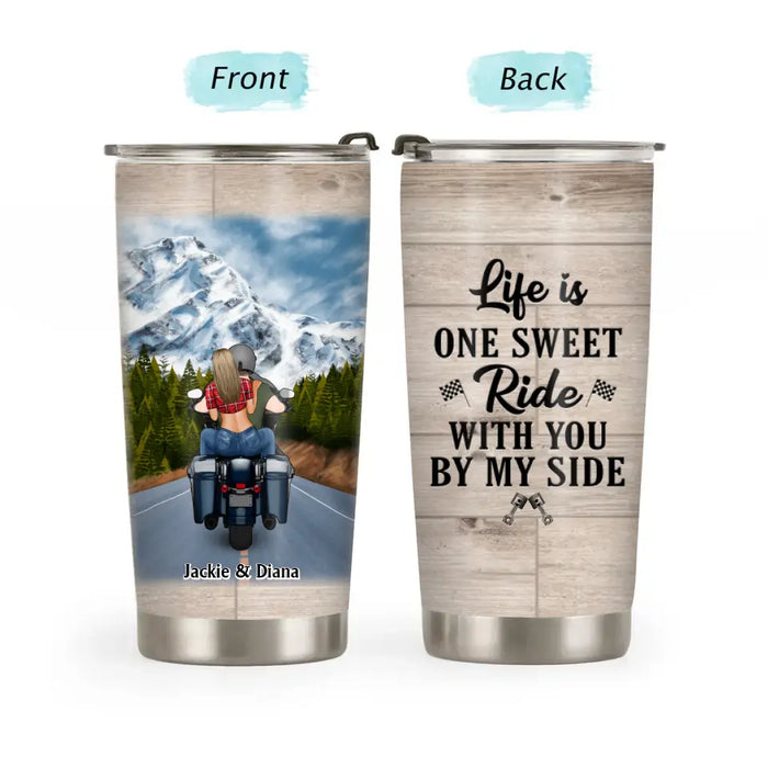 Life Is One Sweet Ride With You By My Side - Personalized Gifts Custom Tumbler For Biker Couples, Motorcycle Lovers