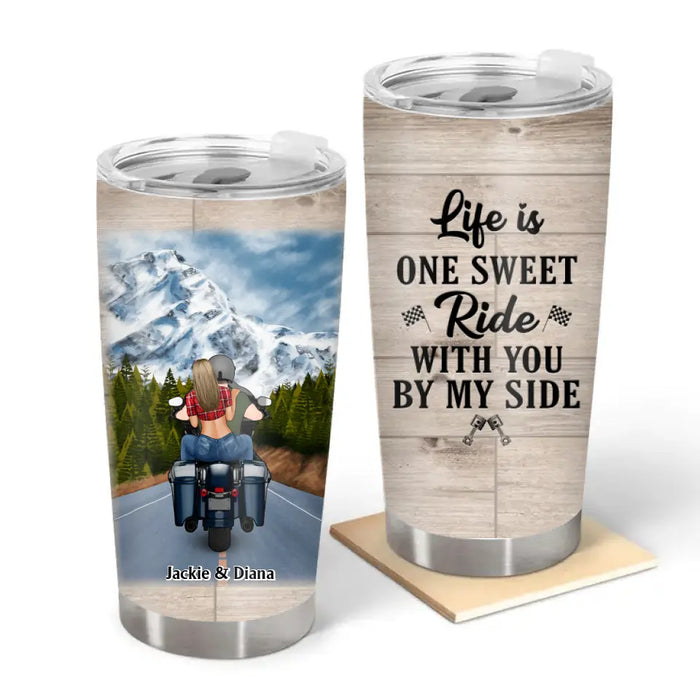Life Is One Sweet Ride With You By My Side - Personalized Gifts Custom Tumbler For Biker Couples, Motorcycle Lovers