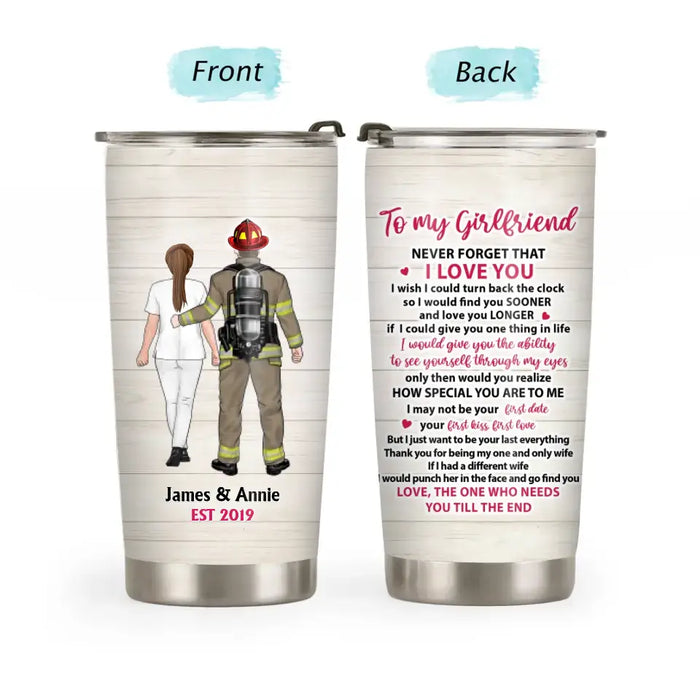 To My Girlfriend Never Forget That I Love You - Personalized Gifts Custom Tumbler For Firefighter EMS Nurse Police Officer Military Couples