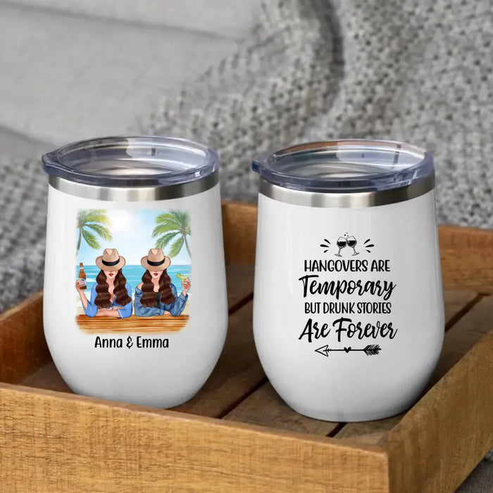 Personalized Wine Tumbler, Drinking Besties - Hangovers Are Temporary Drunk Stories Are Forever, Gift for Sisters, Best Friends
