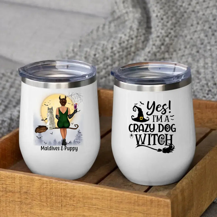 Personalized Wine Tumbler, I'm A Crazy Dog Witch - Halloween Gift For Dog Lovers