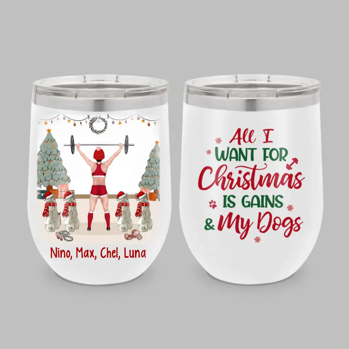 Personalized Tumbler, All I Want For Christmas Is Gains And My Dogs, Christmas Gift For Fitness And Dog Lovers