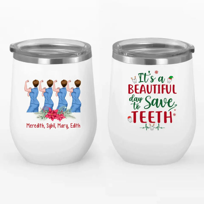 Personalized Wine Tumbler, Up To 4 Women, It's A Beautiful Day To Save Teeth, Christmas Gift For Dental Colleagues