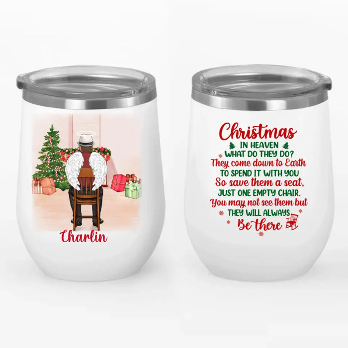 Personalized Wine Tumbler, Memorial Chair Christmas - You May Not See Them But They Will Be There, Christmas Memorial Gift For Him/Her