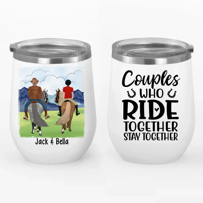 Couple Who Ride Together Stay Together - Personalized Wine Tumbler For Him, For Her, Horse Lovers