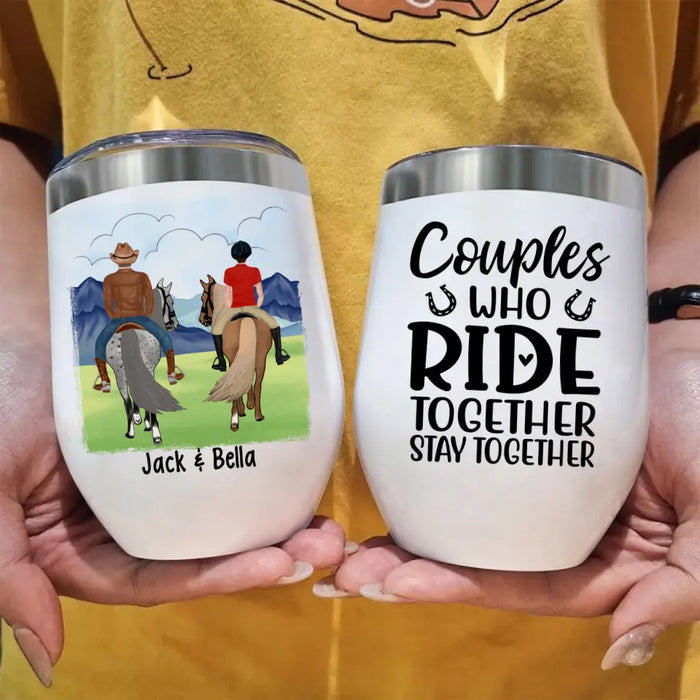 Couple Who Ride Together Stay Together - Personalized Wine Tumbler For Him, For Her, Horse Lovers