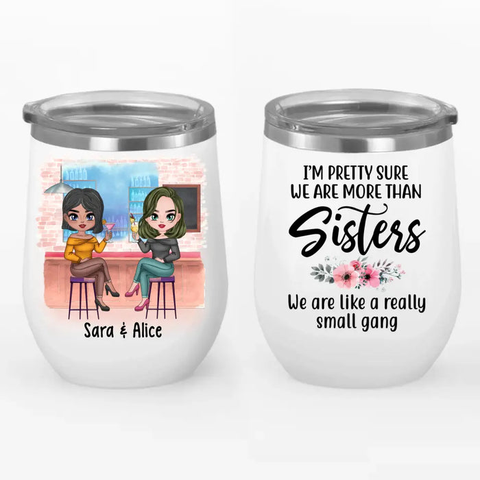 We Are Like A Really Small Gang - Personalized Wine Tumbler For Friends, For Sister, Congratulations