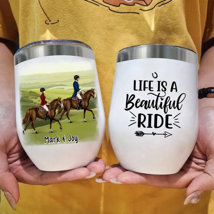 Life Is A Beautiful Ride - Personalized Wine Tumbler For Couples, For Friends, Horse Lovers