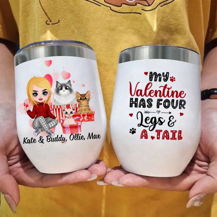 My Valentine has Four Legs and a Tail - Valentine's Day Personalized Gifts Custom Wine Tumbler for Cat Mom