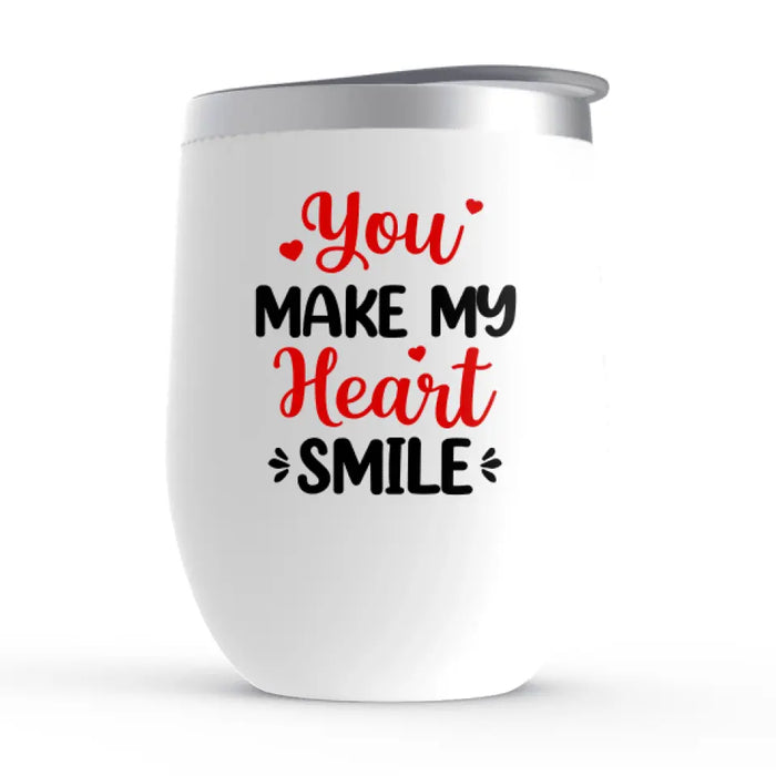 You Make My Heart Smile - Personalized Wine Tumbler For Couples, For Her, For Him