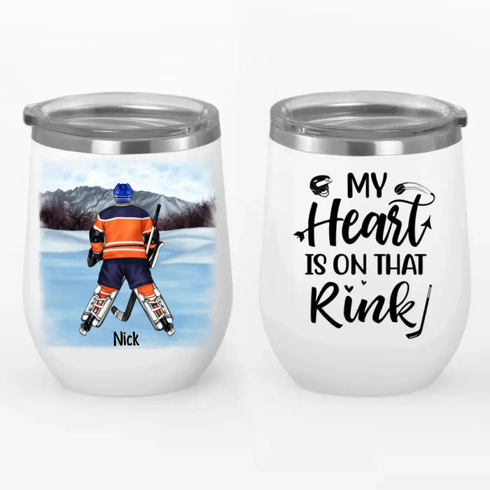 My Heart Is On That Rink - Personalized Wine Tumbler For Him, Her, Hockey