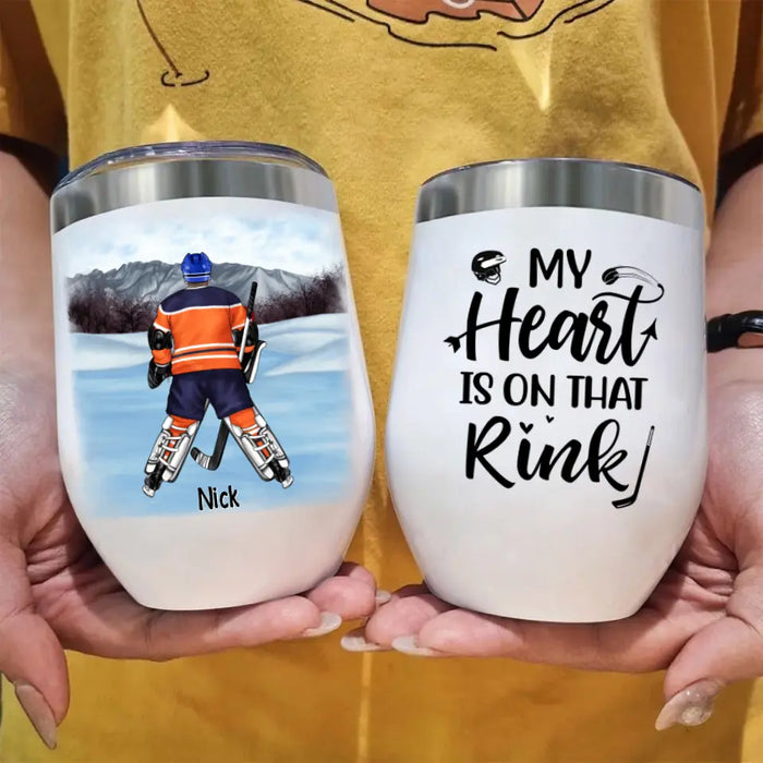 My Heart Is On That Rink - Personalized Wine Tumbler For Him, Her, Hockey
