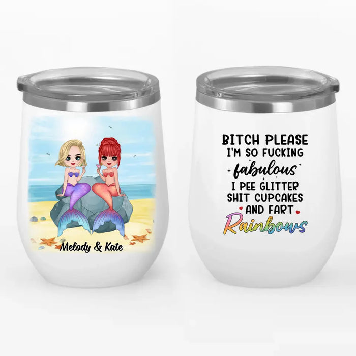 Up To 6 Chibi Bitch Please I'm So Fabulous - Personalized Wine Tumbler For Her, Friends, Mermaid