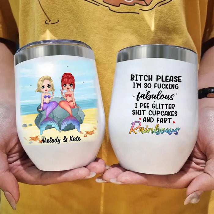 Up To 6 Chibi Bitch Please I'm So Fabulous - Personalized Wine Tumbler For Her, Friends, Mermaid