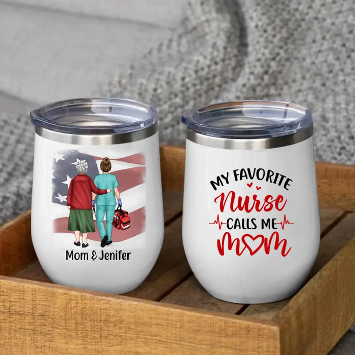 My Favorite Nurse Calls Me Mom - Personalized Gifts Custom Nurse Wine Tumbler for Mom, Nurse Gifts