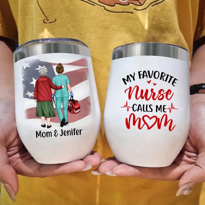 My Favorite Nurse Calls Me Mom - Personalized Gifts Custom Nurse Wine Tumbler for Mom, Nurse Gifts