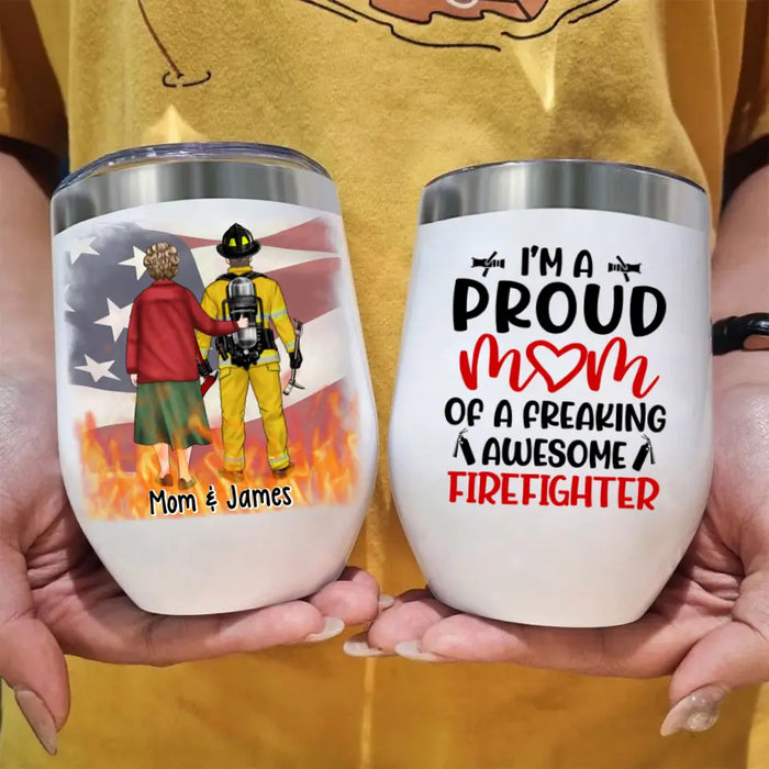 I'm a Proud Mom of a Firefighter - Personalized Gifts Custom Firefighter Wine Tumbler for Mom, Firefighter Gifts
