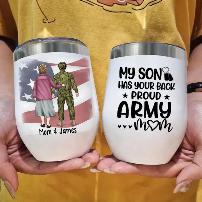 My Son Has Your Back - Proud Army Mom Personalized Gifts - Custom Military Wine Tumbler for Mom, Military Gifts