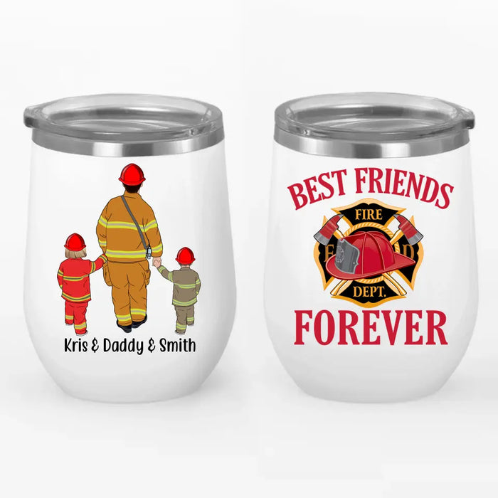 Firefighters Best Friends Forever - Personalized Wine Tumbler For Family, Kids, Firefighter