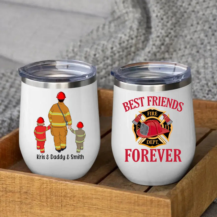 Firefighters Best Friends Forever - Personalized Wine Tumbler For Family, Kids, Firefighter