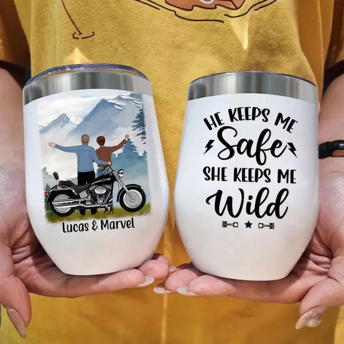 He Keeps Me Safe She Keeps Me Wild - Personalized Wine Tumbler For Couples, Motorcycle Lovers