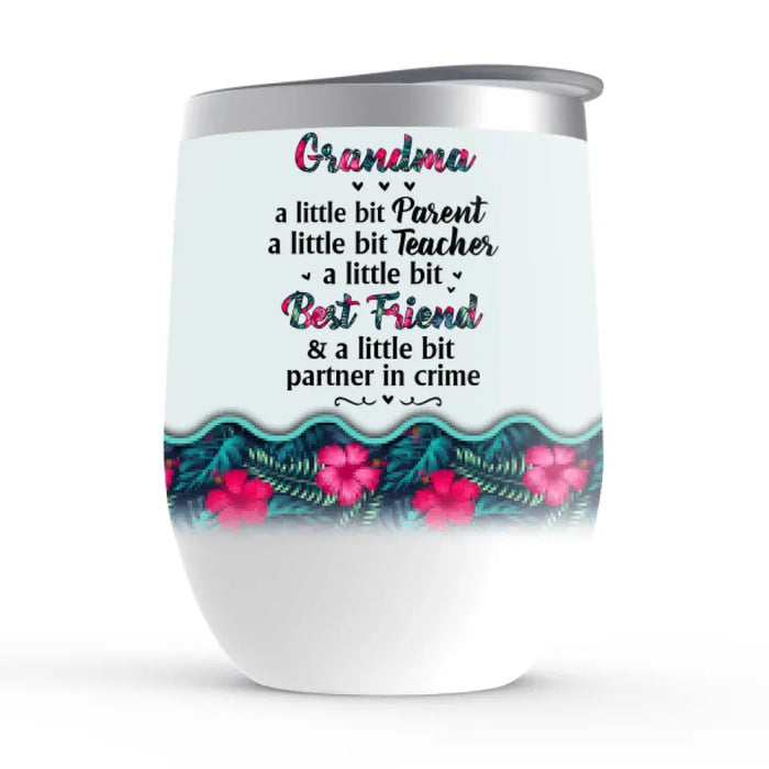 Grandma a Little Bit Parent Teacher Beast Friend - Personalized Gifts Custom Wine Tumbler for Grandma