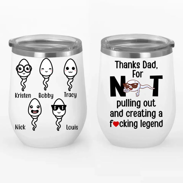 Thanks Dad for Creating Such a Legend - Personalized Gifts Custom Wine Tumbler for Dad
