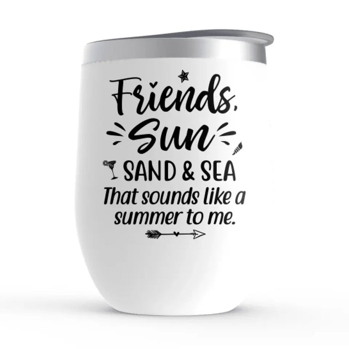 Friends, Sun, Sand, and Sea - Personalized Gifts Custom Beach Wine Tumbler for Sisters and Friends, Beach Lovers