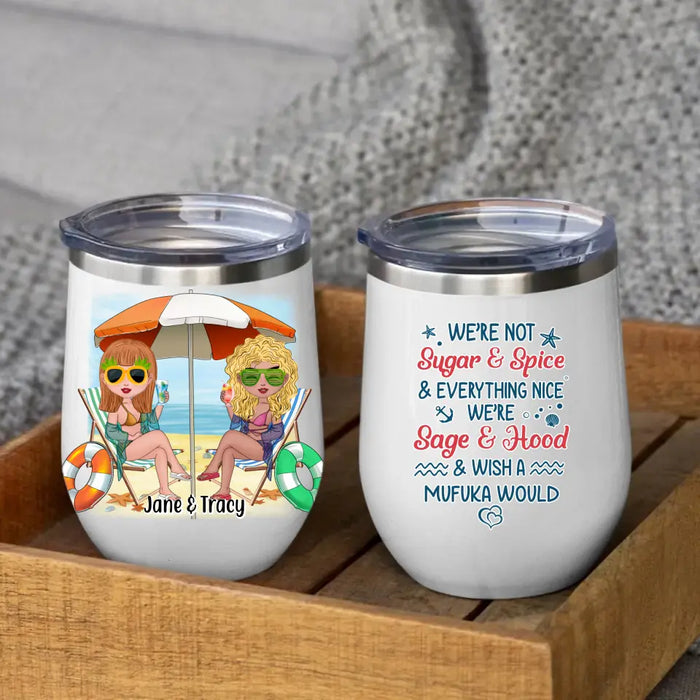 We Are Not Sugar And Spice And Everything Nice - Personalized Gifts Custom Beach Wine Tumbler For Besties, Beach Lovers