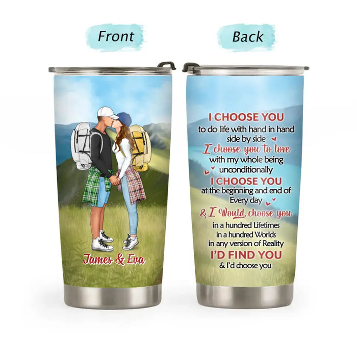 I Choose You To Do Life With Hand In Hand Side By Side - Personalized Gifts Custom Tumbler For Couples, Hiking Lovers