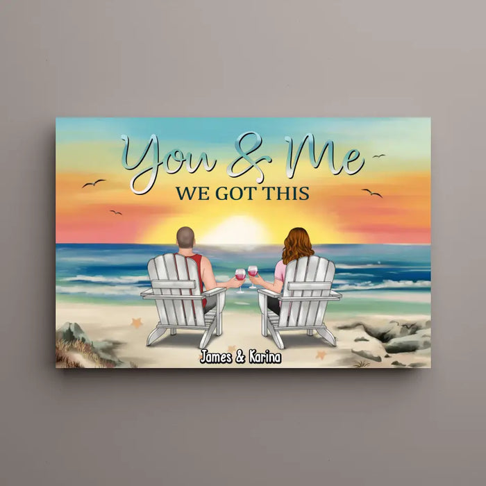 You & Me We Got This - Personalized Gift Custom Canvas, Gift For Couples, Beach Lovers