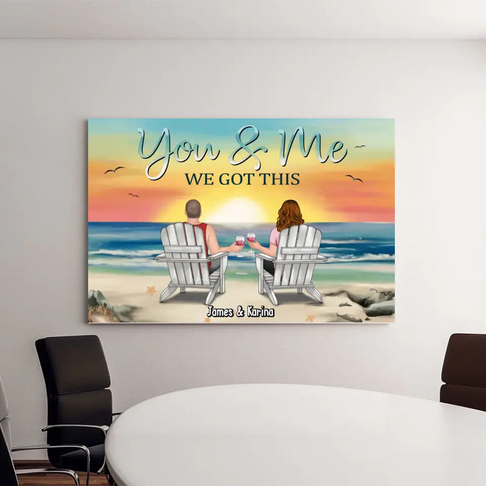 You & Me We Got This - Personalized Gift Custom Canvas, Gift For Couples, Beach Lovers