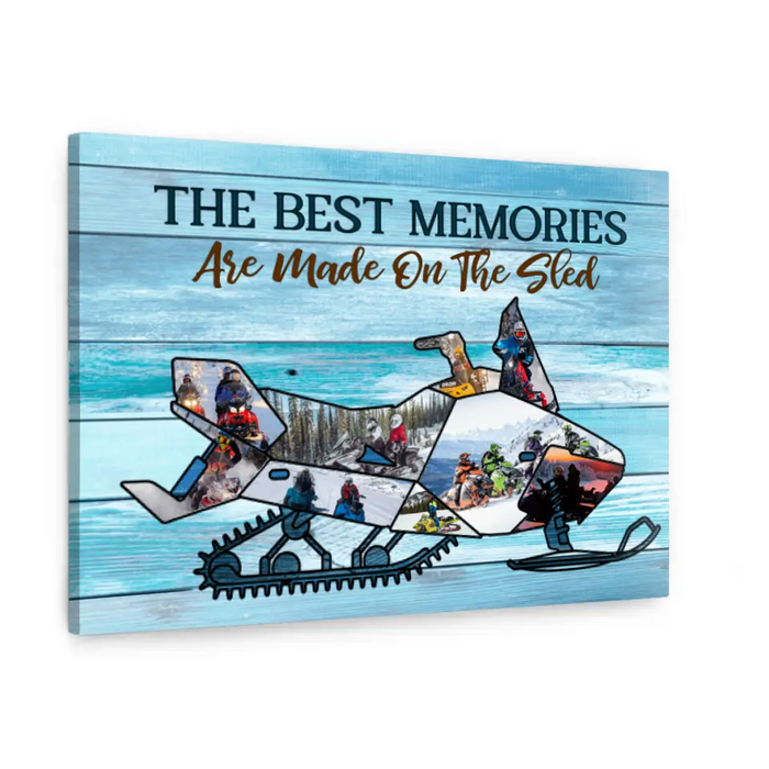 The Best Memories Are Made On The Sled - Custom Canvas Photo Upload, For him, her, Friends, Snowmobile Lovers