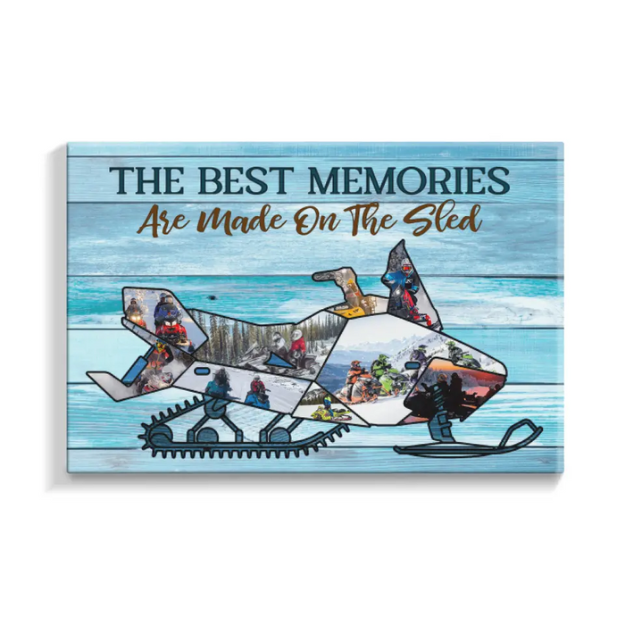 The Best Memories Are Made On The Sled - Custom Canvas Photo Upload, For him, her, Friends, Snowmobile Lovers